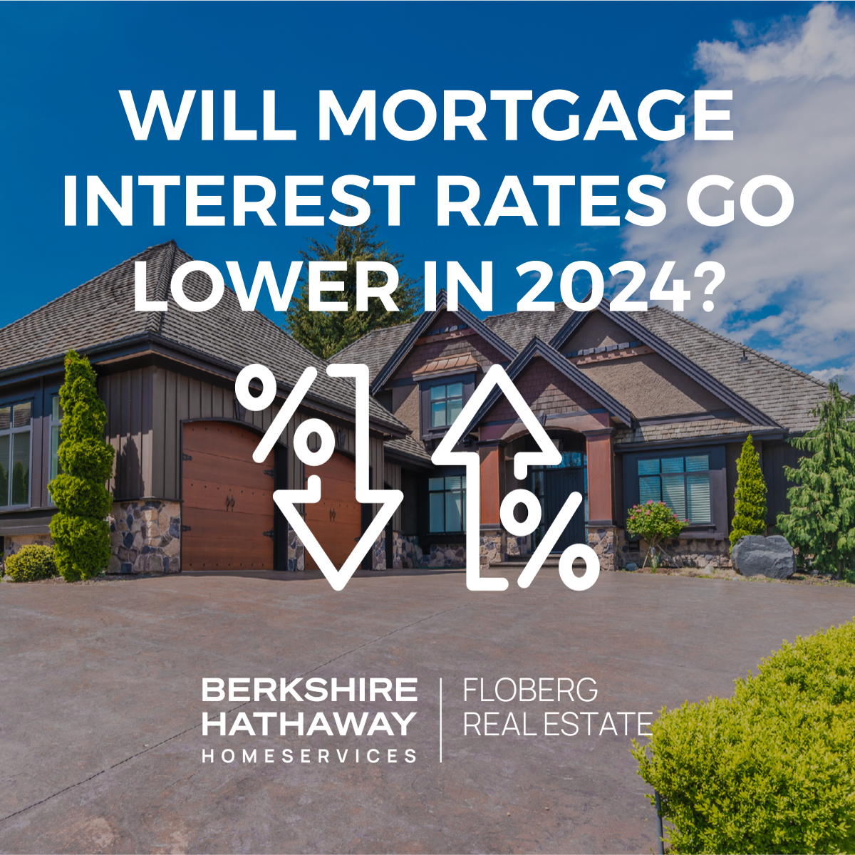 Will Mortgage Interest Rates Go Lower in 2024?